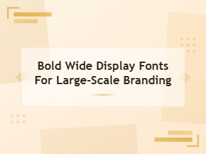 Bold Wide Display Fonts for Large-Scale Branding Projects
