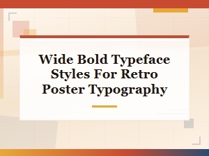 Wide Bold Retro Display Fonts for Vintage Poster Typography