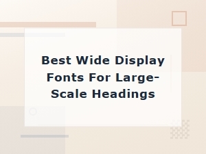 Best Free Wide Display Fonts for Large-Scale Headings
