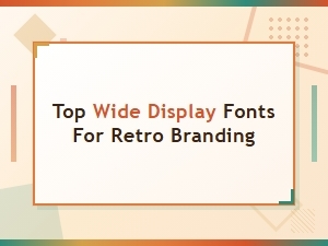 Top Free Wide Display Fonts for Retro Branding