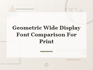Geometric Wide Display Fonts Compared for Print Design Projects