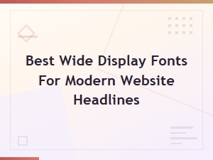 Best Wide Display Fonts for Modern Website Headlines